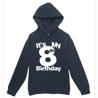 8th Birthday. Its My 8th Birthday 8 Year Old Birthday Urban Pullover Hoodie