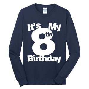 8th Birthday. Its My 8th Birthday 8 Year Old Birthday Tall Long Sleeve T-Shirt