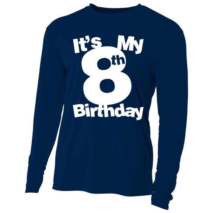 8th Birthday. Its My 8th Birthday 8 Year Old Birthday Cooling Performance Long Sleeve Crew