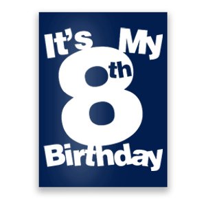 8th Birthday. Its My 8th Birthday 8 Year Old Birthday Poster