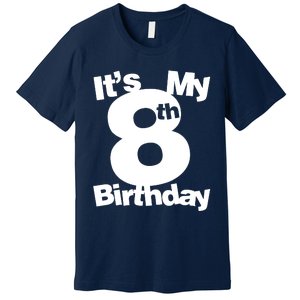 8th Birthday. Its My 8th Birthday 8 Year Old Birthday Premium T-Shirt