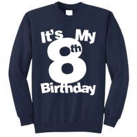 8th Birthday. Its My 8th Birthday 8 Year Old Birthday Tall Sweatshirt