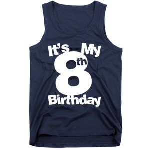 8th Birthday. Its My 8th Birthday 8 Year Old Birthday Tank Top