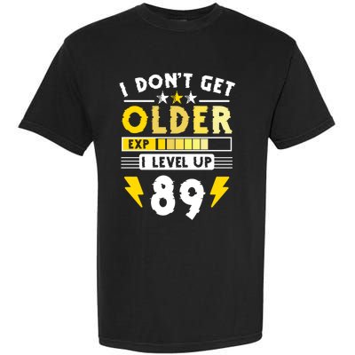 89th Birthday I Dont Get Older I Level Up 89 Years Cool Gift Garment-Dyed Heavyweight T-Shirt