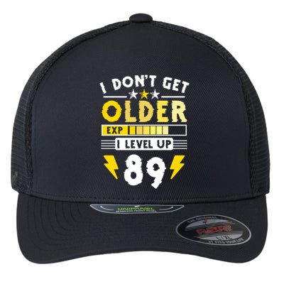 89th Birthday I Dont Get Older I Level Up 89 Years Cool Gift Flexfit Unipanel Trucker Cap