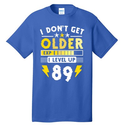 89th Birthday I Dont Get Older I Level Up 89 Years Cool Gift Tall T-Shirt