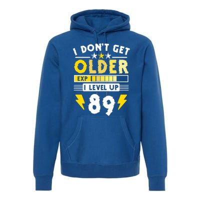 89th Birthday I Dont Get Older I Level Up 89 Years Cool Gift Premium Hoodie