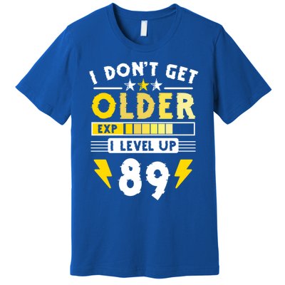 89th Birthday I Dont Get Older I Level Up 89 Years Cool Gift Premium T-Shirt