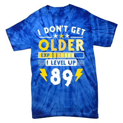 89th Birthday I Dont Get Older I Level Up 89 Years Cool Gift Tie-Dye T-Shirt