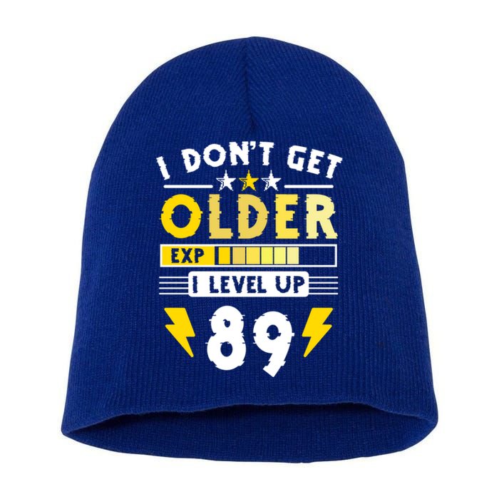 89th Birthday I Dont Get Older I Level Up 89 Years Cool Gift Short Acrylic Beanie