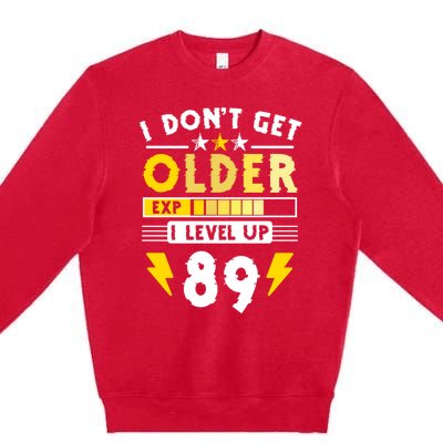 89th Birthday I Dont Get Older I Level Up 89 Years Cool Gift Premium Crewneck Sweatshirt