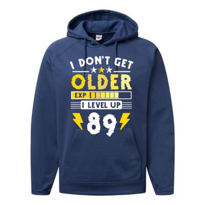 89th Birthday I Dont Get Older I Level Up 89 Years Cool Gift Performance Fleece Hoodie