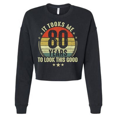 80th Birthday: It Took Me 80 Years To Look This Good Cropped Pullover Crew