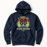 80th Birthday: It Took Me 80 Years To Look This Good Hoodie