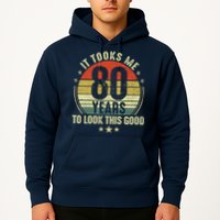 80th Birthday: It Took Me 80 Years To Look This Good Hoodie