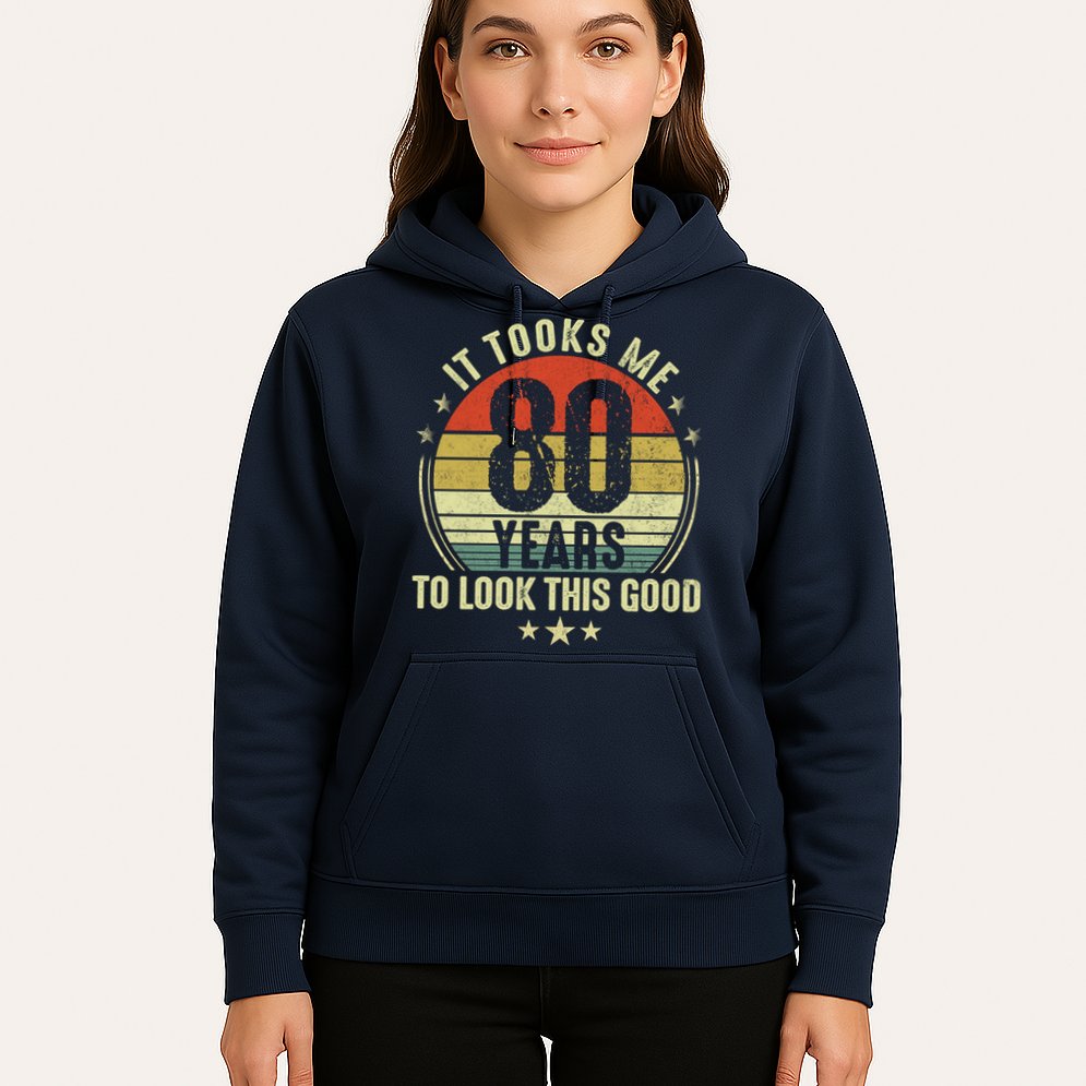 80th Birthday: It Took Me 80 Years To Look This Good Hoodie