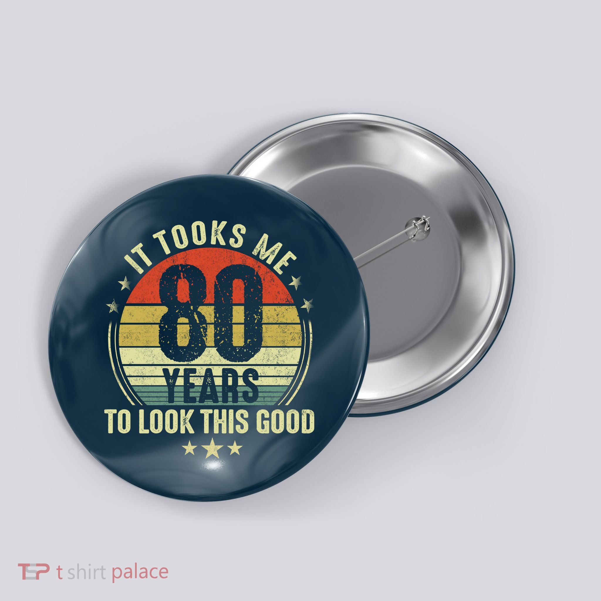 80th Birthday: It Took Me 80 Years To Look This Good Button