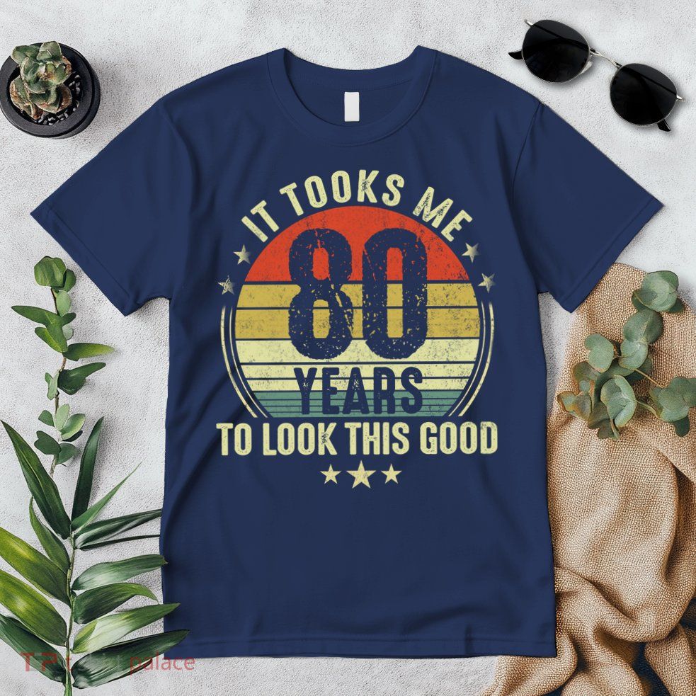 80th Birthday: It Took Me 80 Years To Look This Good Premium T-Shirt