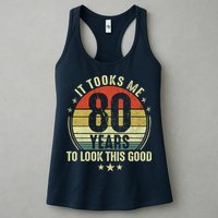 80th Birthday: It Took Me 80 Years To Look This Good Womens Tank Top