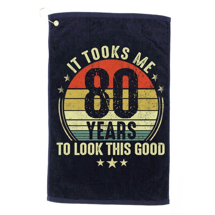 80th Birthday: It Took Me 80 Years To Look This Good Golf Towel