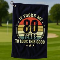 80th Birthday: It Took Me 80 Years To Look This Good Golf Towel