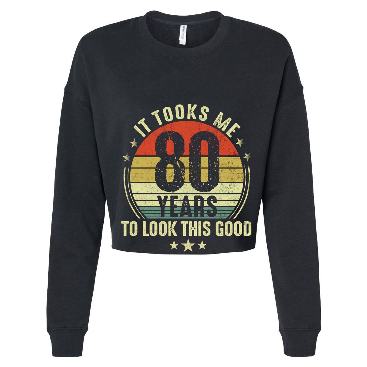 80th Birthday: It Took Me 80 Years To Look This Good Women's Crop Top Tee