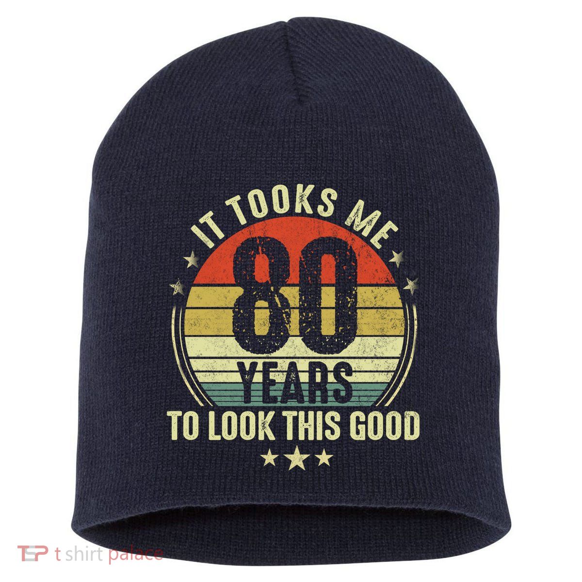 80th Birthday: It Took Me 80 Years To Look This Good Short Acrylic Beanie