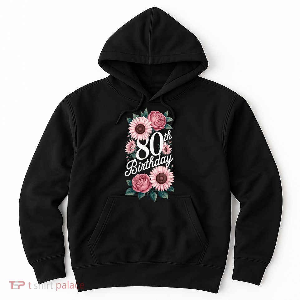 80th Birthday Party Floral Pink Eighty Years Old Hoodie