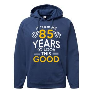 85th Birthday Present Gift, Took Me 85 Years - 85 Year Old Performance Fleece Hoodie