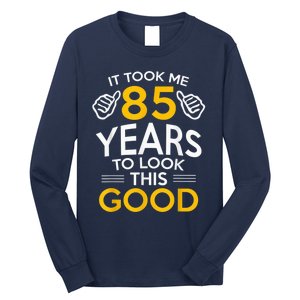 85th Birthday Present Gift, Took Me 85 Years - 85 Year Old Long Sleeve Shirt