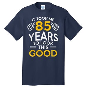 85th Birthday Present Gift, Took Me 85 Years - 85 Year Old Tall T-Shirt