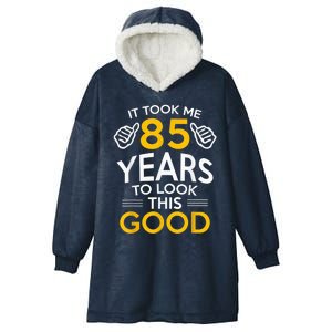 85th Birthday Present Gift, Took Me 85 Years - 85 Year Old Hooded Wearable Blanket