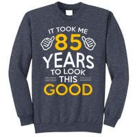 85th Birthday Present Gift, Took Me 85 Years - 85 Year Old Sweatshirt