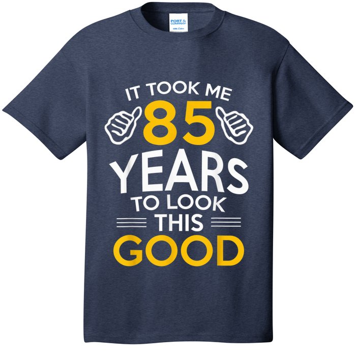 85th Birthday Present Gift, Took Me 85 Years - 85 Year Old T-Shirt