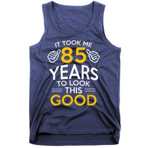 85th Birthday Present Gift, Took Me 85 Years - 85 Year Old Tank Top