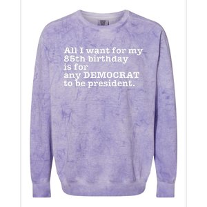 85 Birthday Pro Democrat President Anti Trump Funny Gag Colorblast Crewneck Sweatshirt