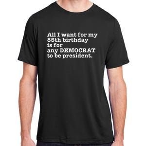 85 Birthday Pro Democrat President Anti Trump Funny Gag Adult ChromaSoft Performance T-Shirt