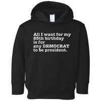 85 Birthday Pro Democrat President Anti Trump Funny Gag Toddler Hoodie