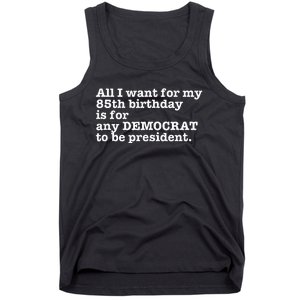 85 Birthday Pro Democrat President Anti Trump Funny Gag Tank Top