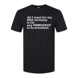 85 Birthday Pro Democrat President Anti Trump Funny Gag Softstyle CVC T-Shirt