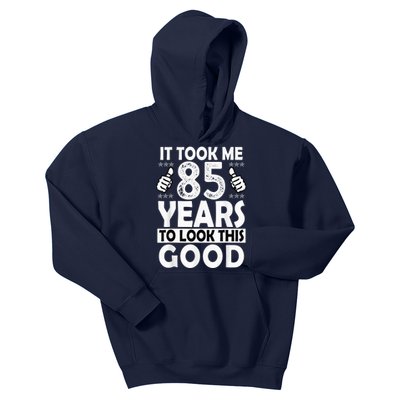 85th Birthday Present Gift Took Me 85 Years Good Funny 85 Year Old Kids Hoodie