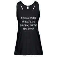 8 Billion People On Earth And IM The Best Driver Funny Joke Ladies Essential Flowy Tank