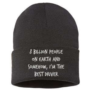 8 Billion People On Earth And IM The Best Driver Funny Joke Sustainable Knit Beanie