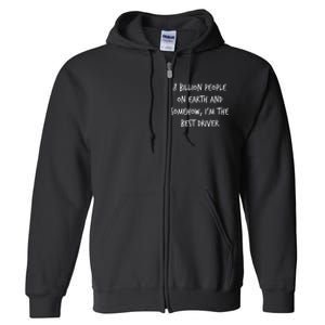 8 Billion People On Earth And IM The Best Driver Funny Joke Full Zip Hoodie