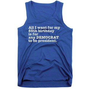 85 Birthday Pro Democrat President Anti Trump Tank Top