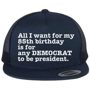 85 Birthday Pro Democrat President Anti Trump Flat Bill Trucker Hat