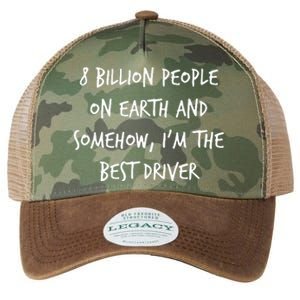 8 Billion People On Earth And IM The Best Driver Funny Joke Legacy Tie Dye Trucker Hat