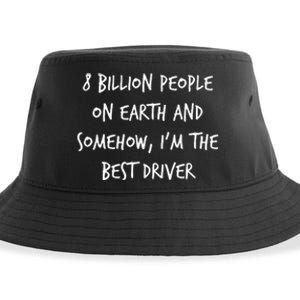 8 Billion People On Earth And IM The Best Driver Funny Joke Sustainable Bucket Hat