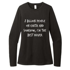 8 Billion People On Earth And IM The Best Driver Funny Joke Womens CVC Long Sleeve Shirt