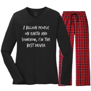 8 Billion People On Earth And IM The Best Driver Funny Joke Women's Long Sleeve Flannel Pajama Set 